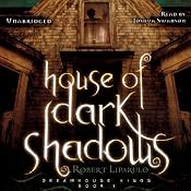 House of Dark Shadows: The Dreamhouse Kings Series, Book 1 | [Robert Liparulo]