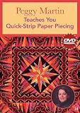 Peggy Martin Teaches You Quick-Strip Paper Piecing