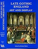 Late Gothic England : art and display