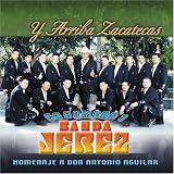 Banda Jerez - Y Arriba Zacatecas: Homenaje a Don Antonio Aguilar ( Audio CD ) - B000F8DTEG