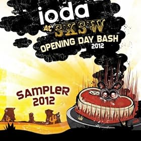 Ioda Sxsw Opening Day Bash Sampler 2012