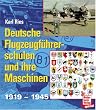 Deutsche Flugzeugf�hrerschulen und ihre Maschinen 1919-1945