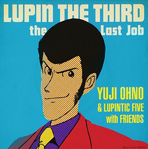 LUPIN THE THIRD～ the Last Job～ Yuji Ohno & Lupintic Five with Friends 中納良恵