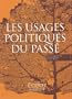 Les usages politiques du passe (Enquete) (French Edition)