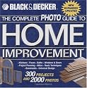 The Black & Decker Complete Photo Guide to Home Improvement: With 300 Projects and 2,000 Photos