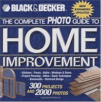 The Black & Decker Complete Photo Guide to Home Improvement: With 300 Projects and 2,000 Photos