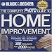 The Black & Decker Complete Photo Guide to Home Improvement: With 300 Projects and 2,000 Photos