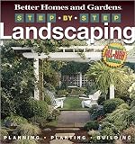 Better Homes and Gardens: Step-by-Step Landscaping