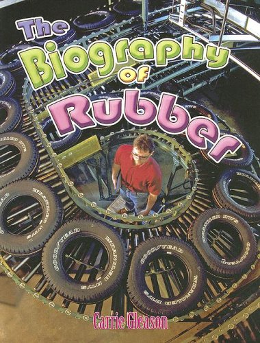 The Biography of Rubber (How Did That Get Here?)