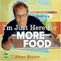 I'm Just Here for More Food: Food x Mixing + Heat = Baking