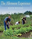The allotment experience : everything you need to know about allotment gardening - direct from the plot