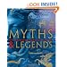 Myths & Legends: An illustrated guide to their origins and meanings