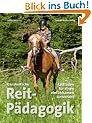 Ganzheitliche Reitp�dagogik: Leitfaden f�r einen einf�hlsamen Unterricht