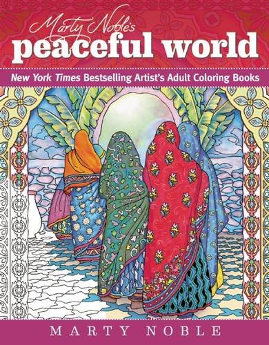 Marty Noble's Peaceful World: New York Times Bestselling Artists' Adult Coloring Books (The Dynamic Adult Coloring Books)