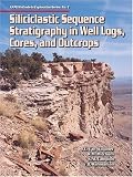 Siliciclastic Sequence Stratigraphy in Well Logs, Cores and Outcrops: Concepts for High-resolution Correlation of Time and Facies (Methods in Exploration)
