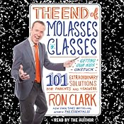 The End of Molasses Classes: Getting Our Kids Unstuck - 101 Extraordinary Solutions for Parents and Teachers | [Ron Clark]