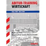 Abitur-Training Wirtschaft /Recht: Markt und Preise - Die Zukunft der Sozialen Marktwirtschaft. Abitur 2010. Abitur-Training Wirtschaft: Markt und ... Marktwirtschaft. Aufgaben mit L�sungenvon "Joachim Traub"