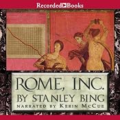 Rome, Inc.: The Rise and Fall of the First Multinational Corporation | [Stanley Bing]
