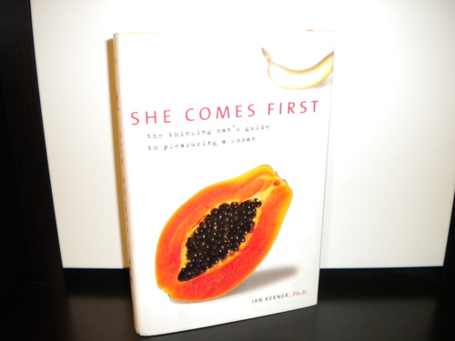 She Comes First: The Thinking Man's Guide to Pleasuring a Woman: Ian