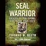 SEAL Warrior: Death in the Dark: Vietnam 1968-1972
