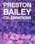 Preston Bailey Celebrations: Lush Flowers, Opulent Tables, Dramatic Spaces, and Other Inspirations for Entertaining