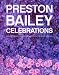 Preston Bailey Celebrations: Lush Flowers, Opulent Tables, Dramatic Spaces, and Other Inspirations for Entertaining