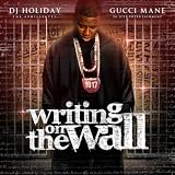 Gucci Mane & DJ Holiday- Writing on the Wall