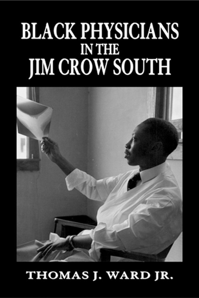 Black Physicians in the Jim Crow South: Thomas J. Ward ...
