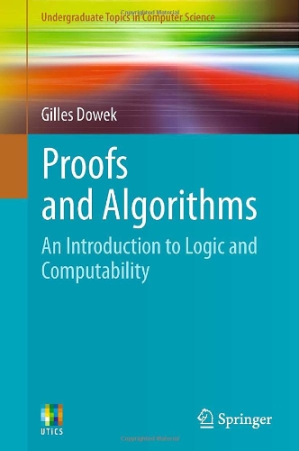 proofs and algorithms an introduction to logic and computability undergraduate topics in computer science