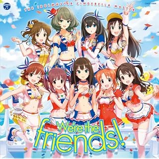 THE IDOLM@STER CINDERELLA MASTER We\'re the friends!