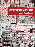 Repositioning Pacific arts : artists, objects, histories
