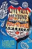 Live Fast, Die Young: Misadventures in Rock & Roll America