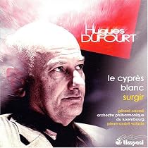 Hugues Dufourt: Le Cypr&egrave;s Blanc
