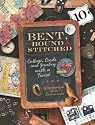Bent, Bound and Stitched: Collage, Cards and Jewelry with a Twist