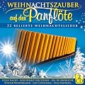 Weihnachtszauber auf der Panfl�te - 32 beliebte Weihnachtslieder (Weihnacht Instrumental)