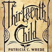 Thirteenth Child | [Patricia C. Wrede]