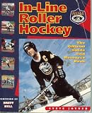 In-Line Roller Hockey: The Official Guide and Resource Book
