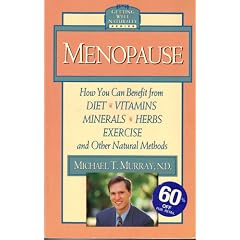 Click here to buy Menopause: How You Can Benefit from Diet, Vitamins, Minerals,... by Michael T. Murray.