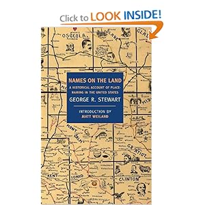 Names on the Land: A Historical Account of Place-Naming in the United States (New York Review Books Classics) George R. Stewart and Matt Weiland