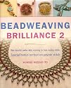Beadweaving Brilliance 2: Make Beautiful Jewelry While Mastering Six Basic Beading Stitches
