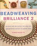 Beadweaving Brilliance 2: Make Beautiful Jewelry While Mastering Six Basic Beading Stitches, Special Bonus Section on Peyote Stitch