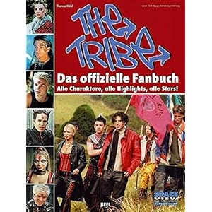 The Tribe - Das offizielle Fanbuch: Alle Charaktere, alle Highlights, alle Stars!