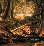 Albert Bierstadt: Painter of Light