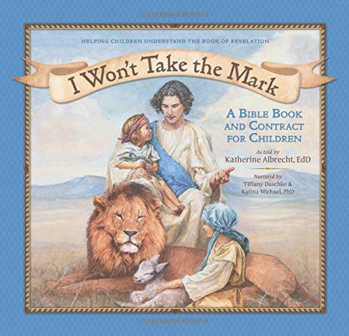 I Won't Take the Mark: A Bible Book and Contract for Children