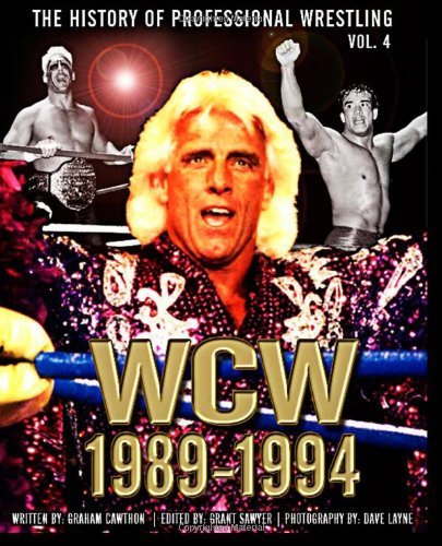By Graham Cawthon The History of Professional Wrestling: World Championship Wrestling 1989-1994 (Volume 4) [Paperback]