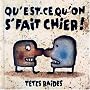 Qu'est-ce qu'on s' fait chier! ~ T�tes Raides