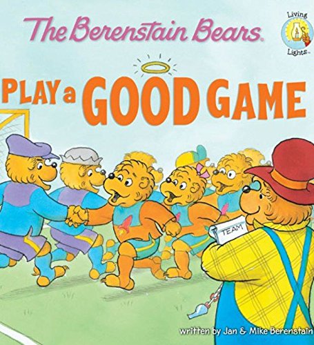 The Berenstain Bears Play a Good Game (Berenstain Bears/Living Lights)