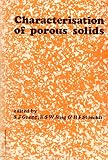 Characterisation of porous solids : proceedings of a symposium held at the Univerité de Neuchatel, Switzerland, from 9 to 12 July 1978