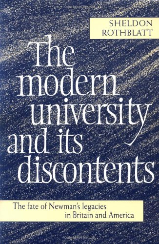 The Modern University and its Discontents: The Fate of Newman's Legacies in Britain and America
