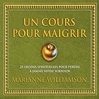 Un cours pour maigrir: 21 leçons spirituelles pour perdre à jamais votre surpoids (






Version abrégée) Auteur(s) : Marianne Williamson Narrateur(s) : Danièle Panneton